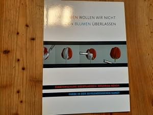Imagen del vendedor de Die Farben wollen wir nicht den Blumen berlassen : Farbforschung exemplarisch: Siegfried Rsch ; Farbe in der zeitgenssischen Kunst ; (erscheint im Rahmen der Ausstellungstrilogie: IRIS, die Erfindung der Farben von 1600 bis heute, 1: . 2: Farbforschu ng exemplarisch: Siegfried Rsch, Universittsbibliothek Gieen, 20.11.2010 - 06.02.2011; 3: Farbe in der zeitgenssischen Kunst, Neuer Kunstverein Gieen, 20.11.2010 - 06.02.2011) a la venta por Gebrauchtbcherlogistik  H.J. Lauterbach