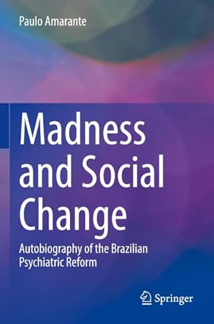 Imagen del vendedor de Madness and Social Change : Autobiography of the Brazilian Psychiatric Reform a la venta por AHA-BUCH GmbH