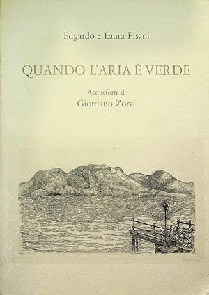 Imagen del vendedor de Quando l'aria e verde.: Acqueforti di Giordano Zorzi. Poeti ed artisti; a la venta por Studio Bibliografico Adige