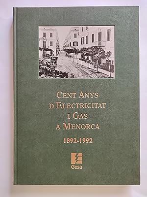 Imagen del vendedor de Cent anys d'electricitat i gas a Menorca. 1892-1992. a la venta por TURCLUB LLIBRES I OBRES