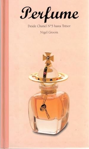 Image du vendeur pour PERFUME. DESDE CHANEL N5 HASTA TRSOR mis en vente par Librera Vobiscum