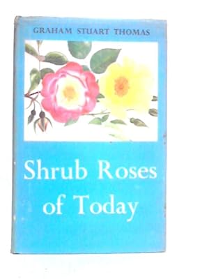 Seller image for Shrub Roses of Today for sale by World of Rare Books