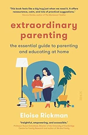 Image du vendeur pour Extraordinary Parenting: the essential guide to parenting and educating at home mis en vente par WeBuyBooks