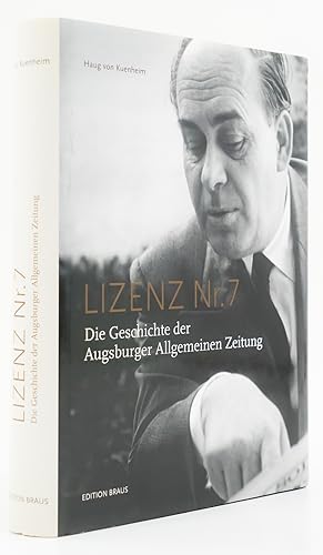 Bild des Verkufers fr Lizenz Nr. 7. Die Geschichte der Augsburger Allgemeinen Zeitung. - zum Verkauf von Antiquariat Tautenhahn