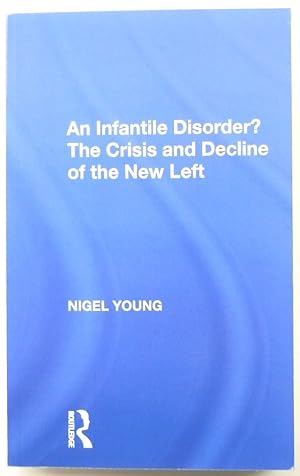 Bild des Verkufers fr An Infantile Disorder? The Crisis and Decline of the New Left zum Verkauf von PsychoBabel & Skoob Books