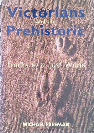 Imagen del vendedor de Victorians and the Prehistoric: Tracks to a Lost World a la venta por Klondyke