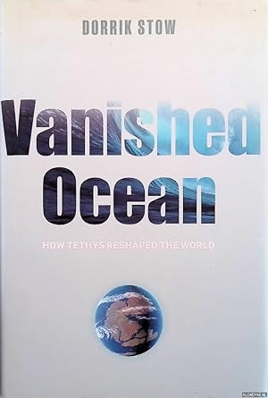Imagen del vendedor de Vanished Ocean: How Tethys Reshaped the World a la venta por Klondyke