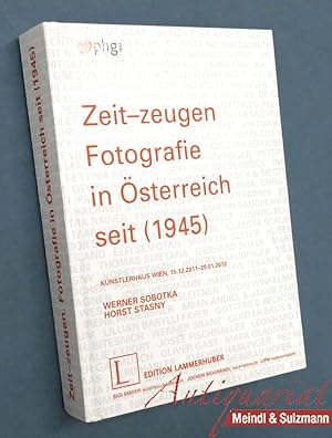 Image du vendeur pour Zeit-zeugen Fotografie in sterreich seit (1945). Knstlerhaus Wien, 15. 12. 2011 - 29. 01. 2012. mis en vente par Antiquariat MEINDL & SULZMANN OG