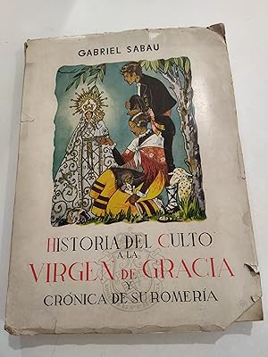 Imagen del vendedor de HISTORIA DEL CULTO A LA VIRGEN DE GRACIA Y CRONICA DE SU ROMERIA (dedicado y firmado por el autor) a la venta por LIBRERA COCHERAS-COLISEO