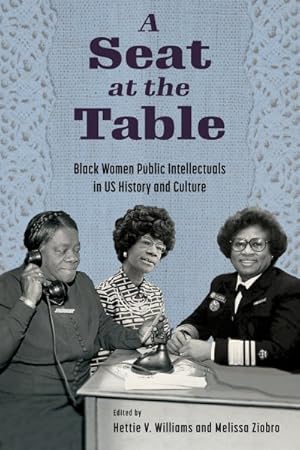 Bild des Verkufers fr Seat at the Table : Black Women Public Intellectuals in Us History and Culture zum Verkauf von GreatBookPrices