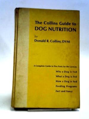 Bild des Verkufers fr The Collins Guide To Dog Nutrition: A Complete Guide In Five Parts For The Layman zum Verkauf von World of Rare Books