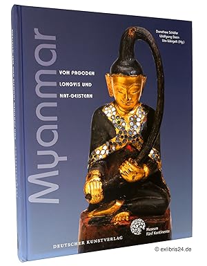 Myanmar : Von Pagoden, Longyis und Nat-Geistern : Katalogbuch zur gleichnamigen Ausstellung im Mu...