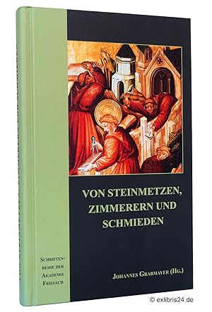 Seller image for Von Steinmetzen, Zimmerern und Schmieden : Bauhandwerk im Mittelalter : (Reihe: Schriftenreihe der Akademie Friesach - Neue Folge, Band 4) for sale by exlibris24 Versandantiquariat
