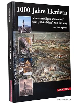 1000 Jahre Herdern : Vom ehemaligen Winzerdorf zum »Klein-Nizza« von Freiburg : Chronik des Freib...