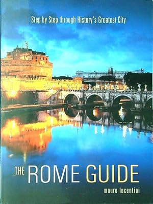 Bild des Verkufers fr The Rome Guide: Step by Step Through History's Greatest City zum Verkauf von Librodifaccia