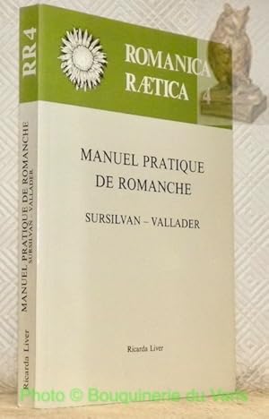 Imagen del vendedor de Manuel pratique de romanche. Sursilvan - Vallader. Prcis de grammaire suivi d'un choix de textes. Romanica Raetica, Band 4 / tome 4. a la venta por Bouquinerie du Varis