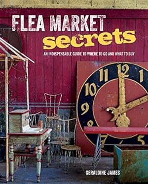 Image du vendeur pour Flea Market Secrets: An indispensable guide to where to go and what to buy mis en vente par WeBuyBooks