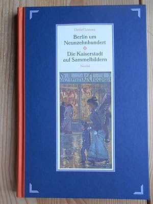 Berlin um Neunzehnhundert : die Kaiserstadt auf Sammelbildern.