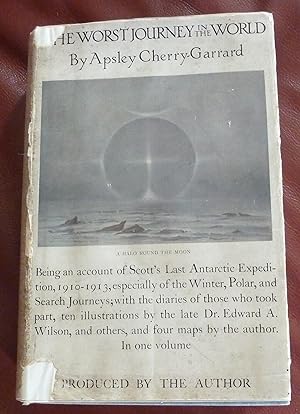 Seller image for The Worst Journey in the World. Being an account of Scott's Last Antarctic Expedition, 1910-1913, especially of the Winter, Polar, and Search Journeys; with the diaries of those who took part, nine illustrations by the late Dr. Edward A. Wilson, and four maps by the author, with a postscript 1948. In one volume. Published by the author. for sale by Books & Cabinets