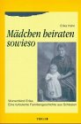 Bild des Verkufers fr Mdchen heiraten sowieso: Eine Familiengeschichte aus Schlesien zum Verkauf von Gabis Bcherlager