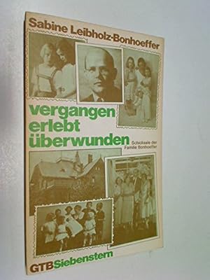 Imagen del vendedor de Vergangen, erlebt, berwunden : Schicksale d. Familie Bonhoeffer GTB 201 a la venta por Gabis Bcherlager