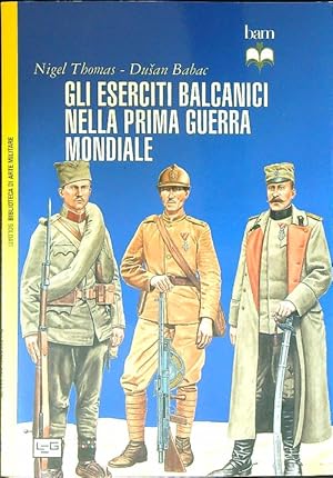 Bild des Verkufers fr Gli eserciti balcanici nella prima guerra mondiale zum Verkauf von Librodifaccia