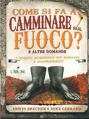 Bild des Verkufers fr Come si fa a camminare sul fuoco? E altre domande zum Verkauf von Librodifaccia