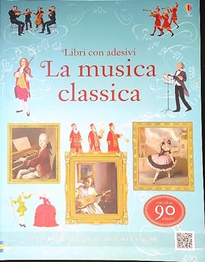 Seller image for La musica classica. Libri con adesivi per informare for sale by Librodifaccia