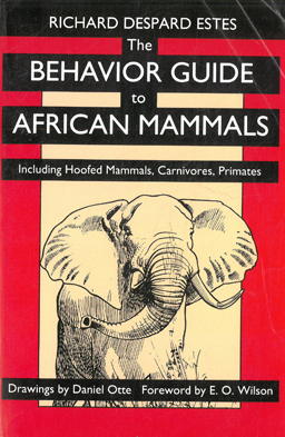The Behavior Guide to African Mammals. Including Hoofed Mammals, Carnivores and Primates.