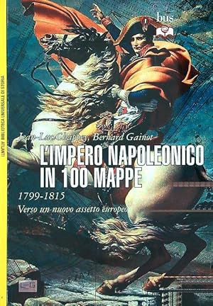 Bild des Verkufers fr L' impero napoleonico in 100 mappe (1799-1815). Verso un nuovo assetto europeo zum Verkauf von Librodifaccia