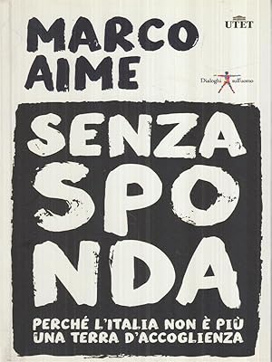 Bild des Verkufers fr Senza sponda. Perche' l'Italia non e' piu' una terra d'accoglienza zum Verkauf von Librodifaccia