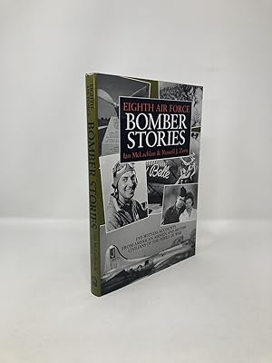 Seller image for Eighth Air Force Bomber Stories: Eye-Witness Accounts from American Airmen and British Civilians of the Perils of War for sale by Southampton Books