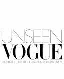 Seller image for UNSEEN VOGUE: THE SECRET HISTORY OF FASHION PHOTOGRAPHY (EN INGLS, TAPA DURA) for sale by Libro Inmortal - Libros&Co. Librera Low Cost