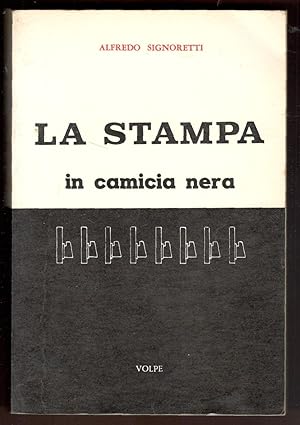 Seller image for La stampa in camicia nera 1932-1943 for sale by Libreria antiquaria Atlantis (ALAI-ILAB)