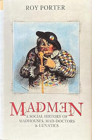 Seller image for Madmen: a social history of madhouses, mad-doctors and lunatics for sale by Acanthophyllum Books