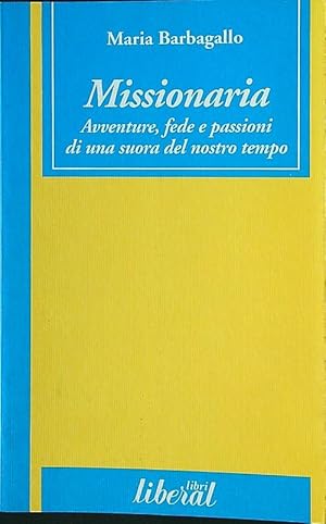 Bild des Verkufers fr Missionaria. Avventure, fede e passioni di una storia del nostro tempo zum Verkauf von Librodifaccia