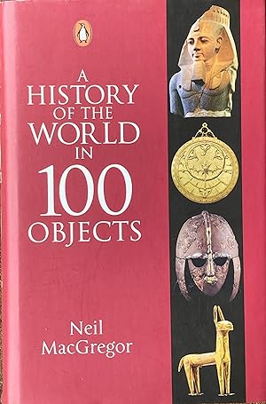 Image du vendeur pour A history of the world in 100 objects mis en vente par Acanthophyllum Books