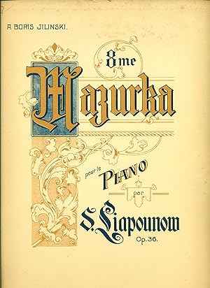 Lyapunov [Liapunov], Sergey Mikhaylovich: 8me Mazurka pour le Piano