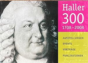 Bild des Verkufers fr Haller 300 1708-2008: Ausstellungen / Events / Vortrge / Publikationen zum Verkauf von Acanthophyllum Books