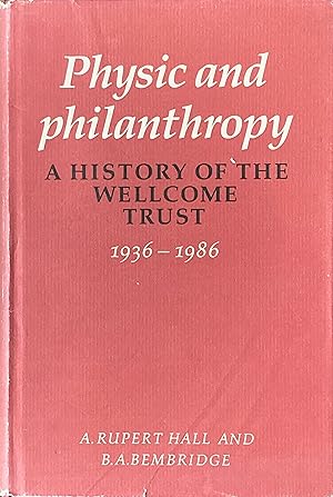 Bild des Verk�ufers f�r Physic and philanthropy: a history of the Wellcome Trust 1936-1986 zum Verkauf von Acanthophyllum Books