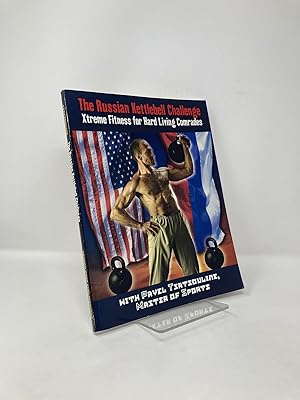 Image du vendeur pour The Russian Kettlebell Challenge: Xtreme Fitness for Hard Living Comrades mis en vente par Southampton Books