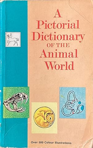 Image du vendeur pour A pictorial dictionary of the animal world mis en vente par Acanthophyllum Books