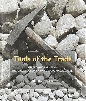 Tools of the trade: the Sedgwick Museum's historical collection of geological hammers