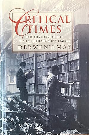 Seller image for Critical times: the history of the Times Literary Supplement for sale by Acanthophyllum Books