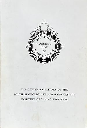 The centenary history of the South Staffordshire and Warwickshire institute of mining engineers