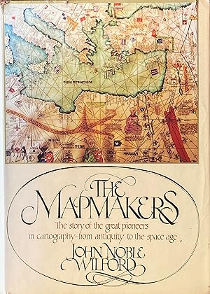 The mapmakers: the story of the great pioneers in cartography - from antiquity to the space age