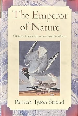 Seller image for The emperor of Nature: Charles-Louis Bonaparte and his world for sale by Acanthophyllum Books