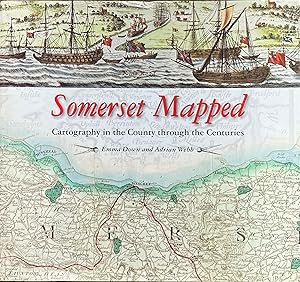 Somerset mapped: cartography in the County through the centuries