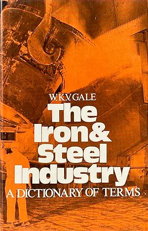 Bild des Verkufers fr The iron and steel industry: a dictionary of terms zum Verkauf von Acanthophyllum Books