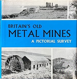 Britain's old metal mines: a pictorial survey
